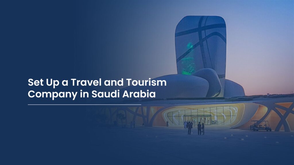 Set Up a Travel and Tourism Company in Saudi Arabia
