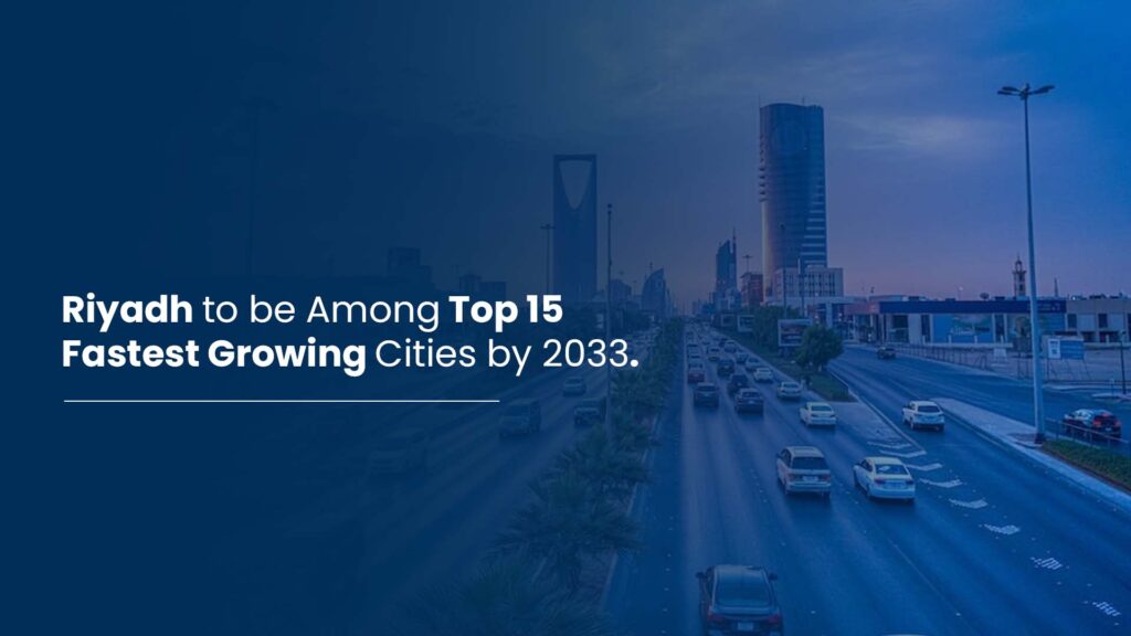 riyadh to be among to 15 fastest growing cities by 2023