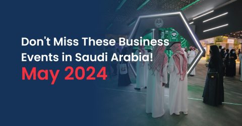 Must-Attend Business Events in Saudi Arabia - May 2024