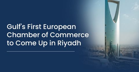 Gulf's First European Chamber of Commerce to Come Up in Riyadh