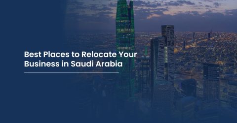 Best Places to Relocate Your Business in Saudi Arabia