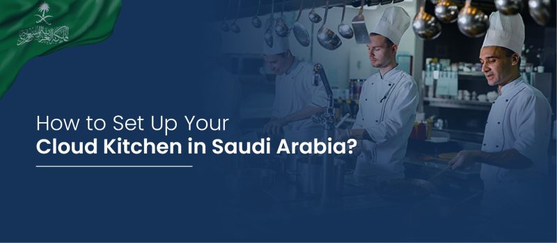 how to set up cloud kitchen in saudi how to set up cloud kitchen in saudi